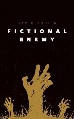 Fictional Enemy de David Thulin