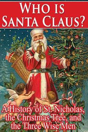 Who Is Santa Claus? de Walsh, William Shepard