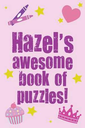 Hazel's Awesome Book of Puzzles! de Clarity Media