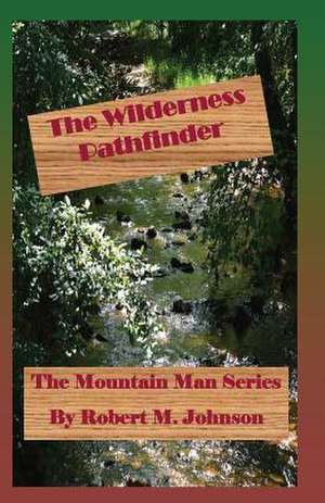 The Wilderness Pathfinder de Robert M. Johnson