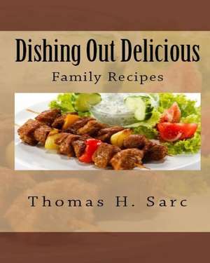 Dishing Out Delicious de Thomas H. Sarc