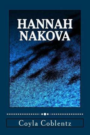 Hannah Nakova: Victory Through Prayer de Coyla Coblentz