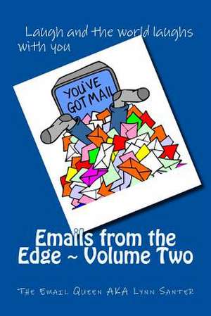 Emails from the Edge Volume Two de The Email Queen Aka Lynn Santer