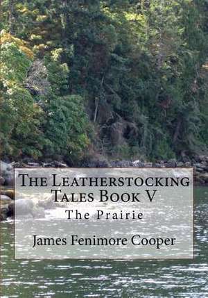 The Leatherstocking Tales Book V de James Fenimore Cooper