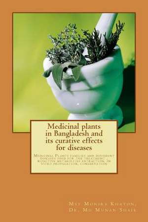 Medicinal Plants in Bangladesh and Its Curative Effects for Disease de Mst Monira Khaton