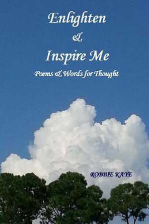 Enlighten & Inspire Me de Robbie Kaye