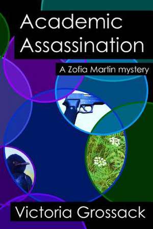 Academic Assassination de Victoria Grossack