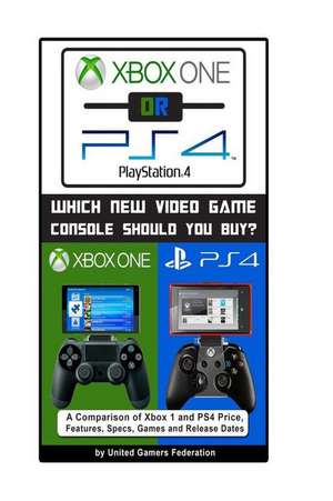 Xbox One or Ps4 [Playstation 4]: Which New Video Game Console Should You Buy? de Eric Michael