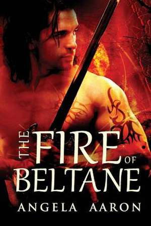 The Fire of Beltane de Angela Aaron