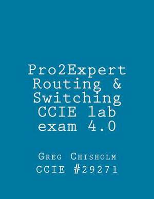 Pro2expert CCIE R&s Lab 4.0 de Greg Chisholm