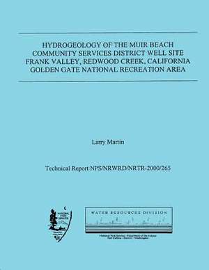 Hydrogeology of the Muir Beach Community Services District Well Site, Frank Valley, Redwood Creek, California Golden Gate National Recreation Area de Larry Martin