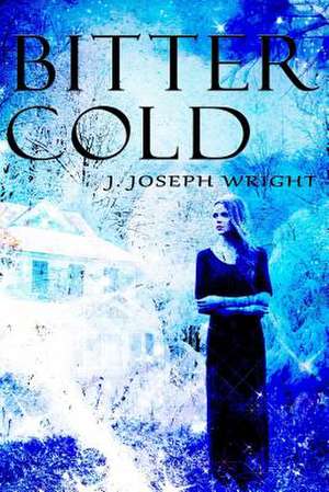 Bitter Cold de Wright, J. Joseph