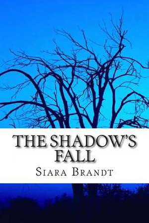 The Shadow's Fall de Siara Brandt