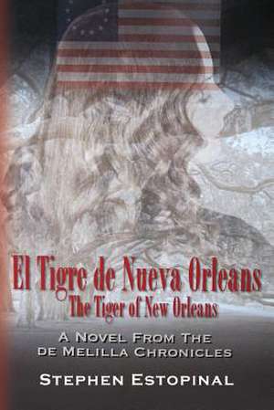 El Tigre de Nueva Orleans (the Tiger of New Orleans) de MR Stephen V. Estopinal