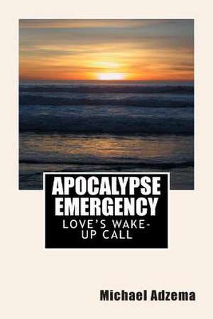 Apocalypse Emergency de Michael Adzema