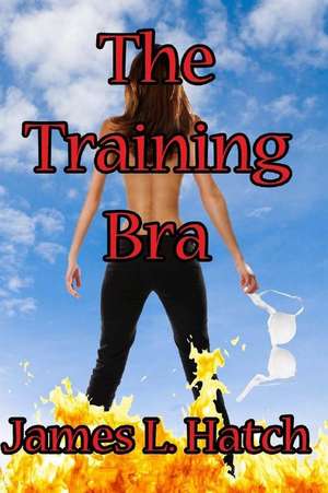 The Training Bra de James L. Hatch