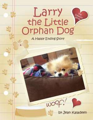 Larry the Little Orphan Dog de Jean Kaladeen