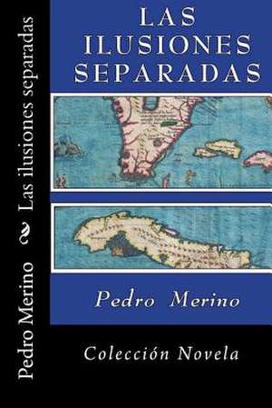 Las Ilusiones Separadas de Pedro Merino