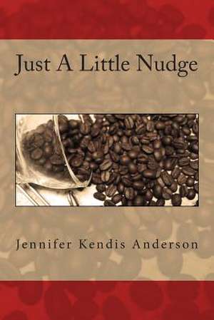 Just a Little Nudge de Jennifer Kendis Anderson