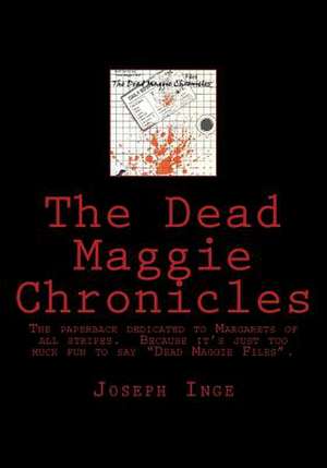 The Dead Maggie Chronicles de Joseph Inge Jr