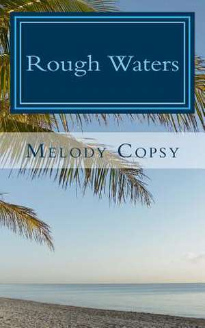 Rough Waters de Melody Copsy