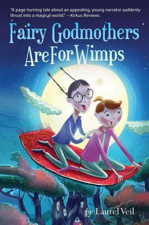 Fairy Godmothers Are for Wimps de Laurel Veil