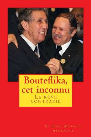 Bouteflika, CET Inconnu de Si Hadj Mohand Abdenour