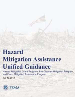 Hazard Mitigation Assistance Unified Guidance de U. S. Department of Homeland Security