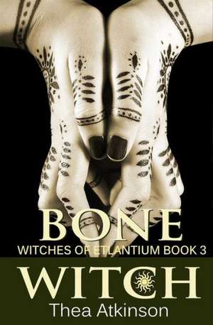 Bone Witch (Witches of Etlantium: Book 3) de Thea Atkinson