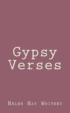 Gypsy Verses de Helen Hay Whitney