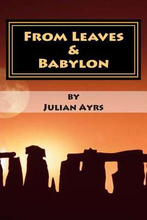 From Leaves & Babylon de Julian Ayrs