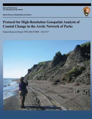 Protocol for High-Resolution Geospatial Analysis of Coastal Change in the Arctic Network of Parks de National Park Service