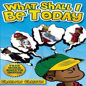 What Shall I Be Today de Charlene Christie