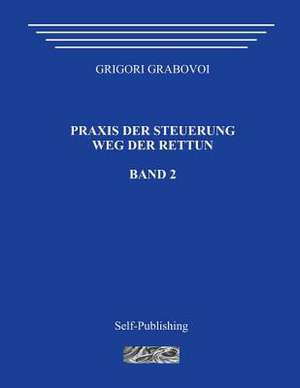 Praxis Der Steuerung. Weg Der Rettun. Band 2. de Grigori Grabovoi