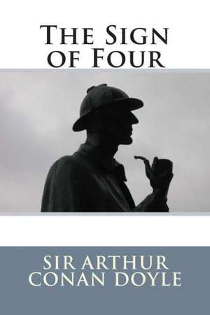 The Sign of Four: Escaping the 9 to 5 Wage Slave Syndrome de Arthur Conan Doyle