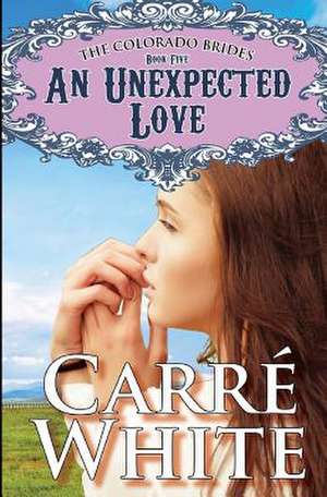 An Unexpected Love de Carre White