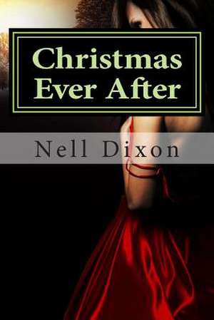 Christmas Ever After de Nell Dixon