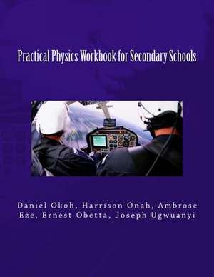 Practical Physics Workbook for Secondary Schools de Daniel Okoh