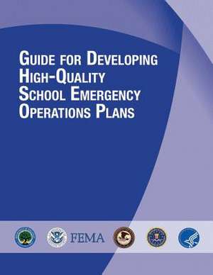 Guide for Developing High-Quality School Emergency Operations Plans de U. S. Department of Homeland Security