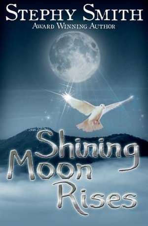 Shining Moon Rises de Stephy Smith