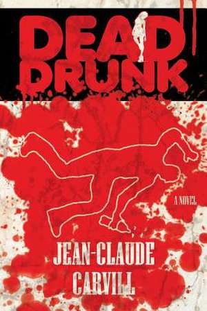 Dead Drunk de Jean-Claude Carvill