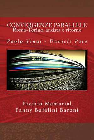 Convergenze Parallele - Roma-Torino, Andata E Ritorno de Paolo Vinai