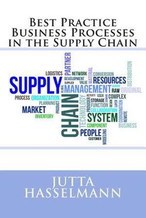 Best Practice Business Processes in the Supply Chain de Jutta Hasselmann