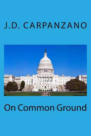 On Common Ground de J. D. Carpanzano