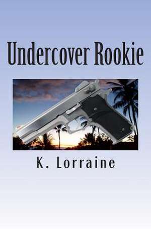 Undercover Rookie de K. Lorraine