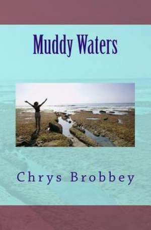 Muddy Waters: A Journey Back to Soul de Chrys Brobbey