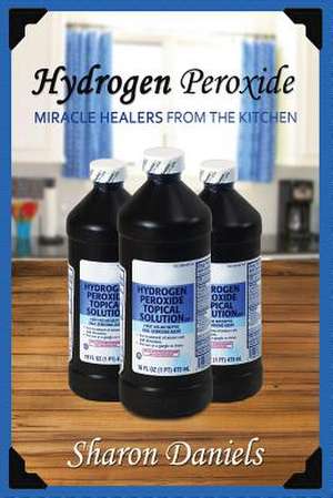 Hydrogen Peroxide de Sharon Daniels