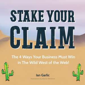 Stake Your Claim de Ian J. Garlic