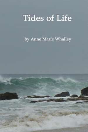 The Tides of Life de Anne Marie Whalley