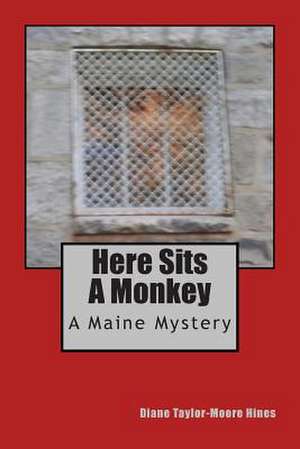 Here Sits a Monkey de Diane Taylor-Moore Hines